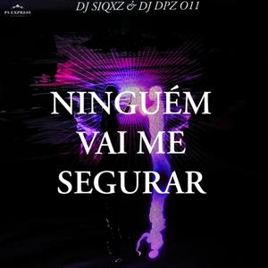 NINGUÉM VAI ME SEGURAR (feat. DJ DPZ O11) [Explicit]