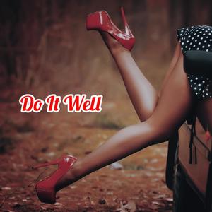 Do It Well (Explicit)