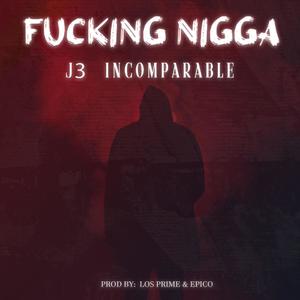 ****ing Nigga (Explicit)