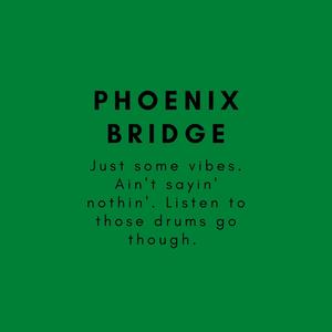 Phoenix Bridge(Blessed Dat Way) (Explicit)