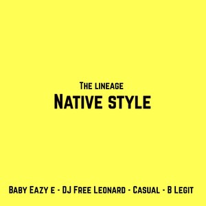 Native Style(feat. Baby Eazy E, DJ Free Leonard, Casual & B-Legit) (Explicit)
