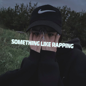 Something like rapping (Explicit)