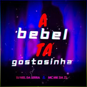 A Bebel Tá Gostosinha (feat. MC MK DA ZL) (Explicit)