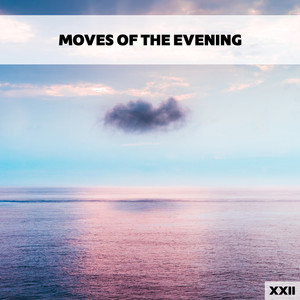 Moves Of The Evening XXII