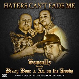 Haters Can't Fade Me (feat. Bizzy Bone & Lu on the Hooks) [Explicit]