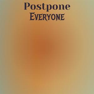 Postpone Everyone