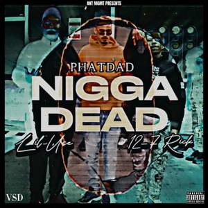 Nigga Dead (feat. 12_7 rick & Lil uce) (Explicit)