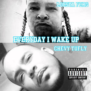 Everyday I wake up (feat. Locsta Ferg, Dre' Malik Productions,Audio Engineer/ Music Producer) (Explicit)