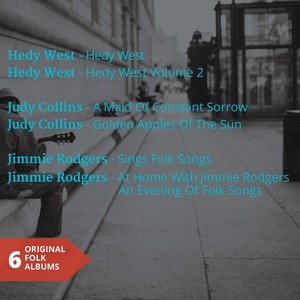 Hedy West - Judy Collins - Jimmie Rodgers (6 Original Albums)