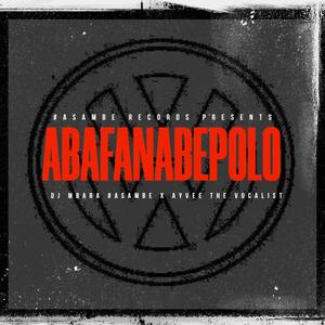 Abafana_Be_Polo (feat. Ayvee The Vocalist)