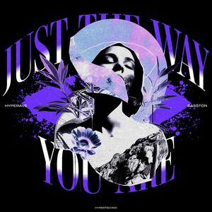 JUST THE WAY YOU ARE (HYPERTECHNO)