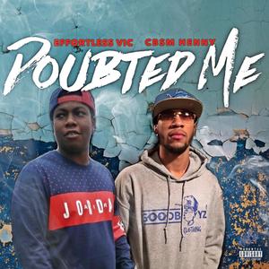 Doubted Me(feat. Cbsm Henny) (Explicit)