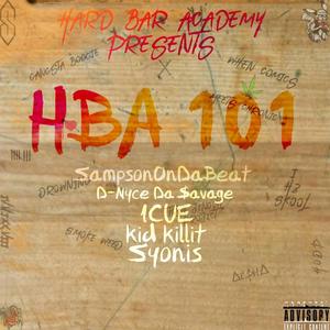 HBA 101 (feat. SYONIS, SampsonOnDaBeat, iCue, D-Nyce Da $avage & Kid Killit) [Explicit]