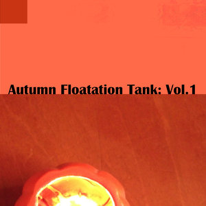 Autumn Floatation Tank: Vol.1