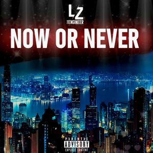 NOW OR NEVER (We're The Last Ones Left) [Explicit]