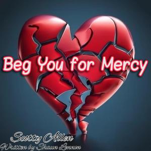 Beg You for Mercy (feat. Shaun Lennon) [Explicit]