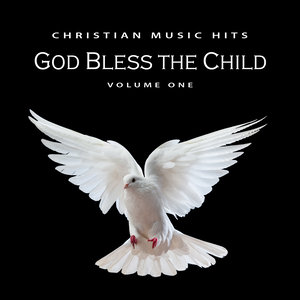 Christian Music Hits: God Bless the Child, Vol. 1