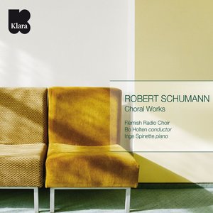 Robert Schumann: Choral Works (VRT Muziek Edition)