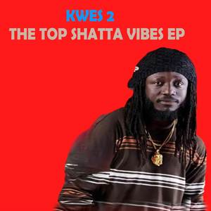 THE TOP SHATTA VIBES (EP)