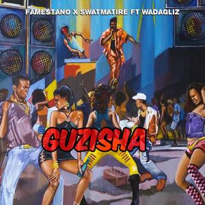 GUZISHA (feat. FAME STANO, SWAT MATIRE & WADAGLIZ)