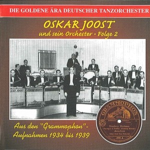 GOLDEN ERA OF THE GERMAN DANCE ORCHESTRA (THE) - Oskar Joost Orchestra (1934-1939)