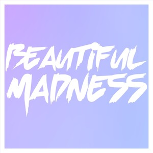 Beautiful Madness