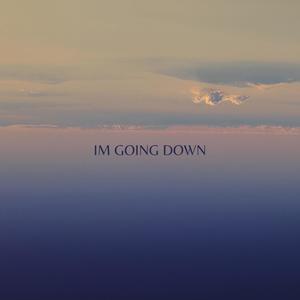 i'm going down