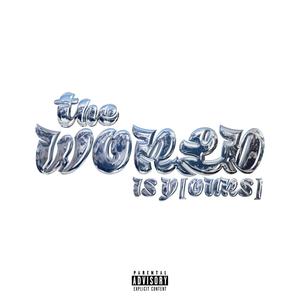 the world is y (ours) [Explicit]