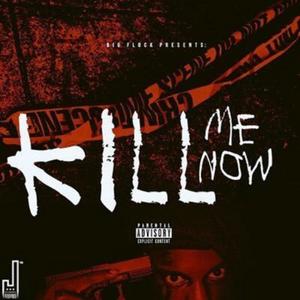 Kill Me Now (Explicit)