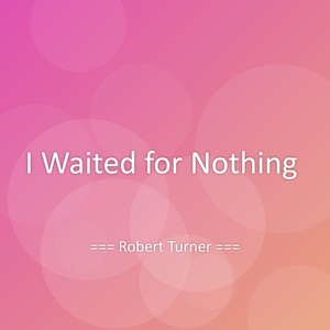 I Waited for Nothing