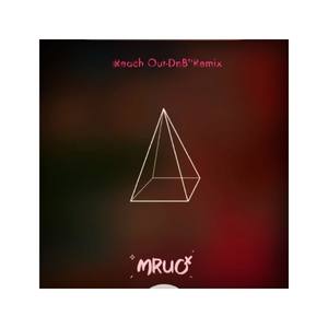 Reach Out-M R U ORemix