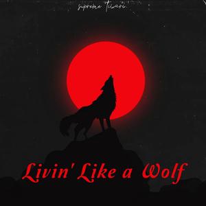 Livin' Like a Wolf (Explicit)