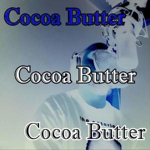 Cocoa Butter (Explicit)