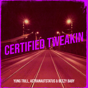 Certified Tweakin (Explicit)