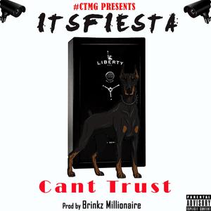 Can't Trust (Itsfiesta) [Explicit]