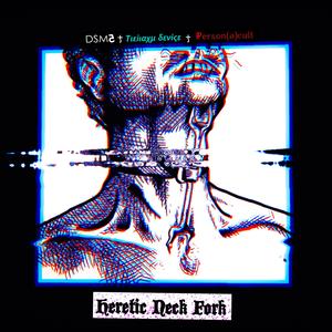 Heretic Neck Fork, Pt. 1