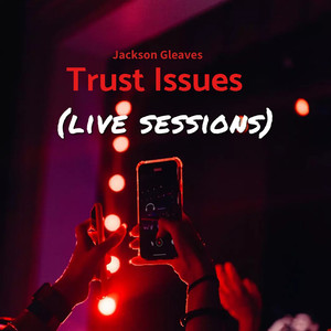 Trust Issues (Live Sessions)