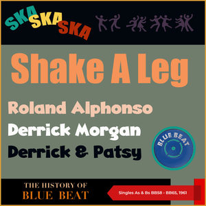 Shake A Leg (The Story of Blue Beat (Singles As & Bs BB58 - BB65, 1961)) [Explicit]