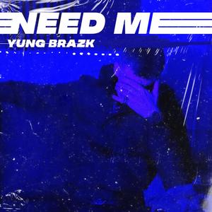 Need Me (Explicit)