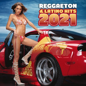 Reggaeton & Latino Hits 2021 (Explicit)