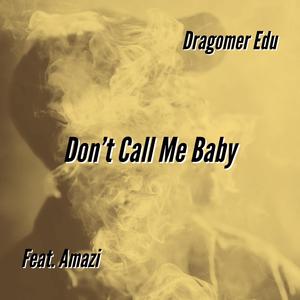 Don't Call Me Baby (feat. Amazi) [Explicit]