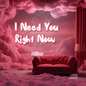 I Need You Right Now (Explicit)