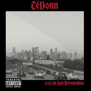 9:53 in San Bernadino (Explicit)