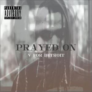 PRAYED ON (Explicit)