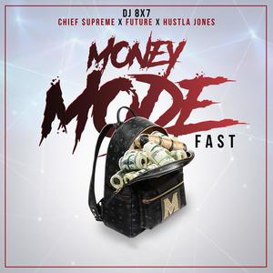 Money Mode (feat. Future, Chief $upreme & Hustla Jones) (Fast) [Explicit]