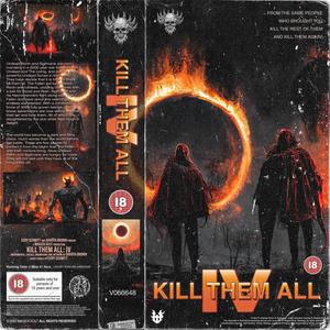 KILL THEM ALL: IV (Explicit)