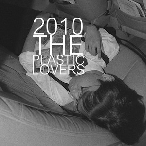 2010 The Plastic Lovers (Explicit)