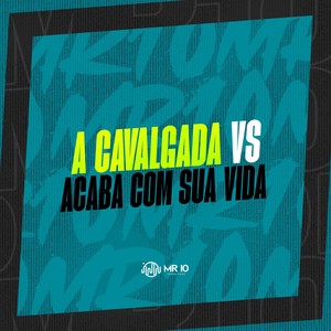 A CAVALGADA vs ACABA COM SUA VIDA (Explicit)