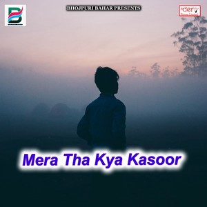 Mera Tha Kya Kasoor