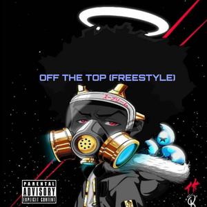 OFF THE TOP (Freestyle) [Explicit]